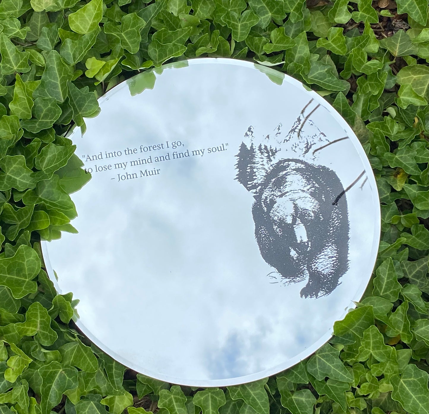 8" mirror "And into the forest I go, to lose my mind and find my soul." - John Muir