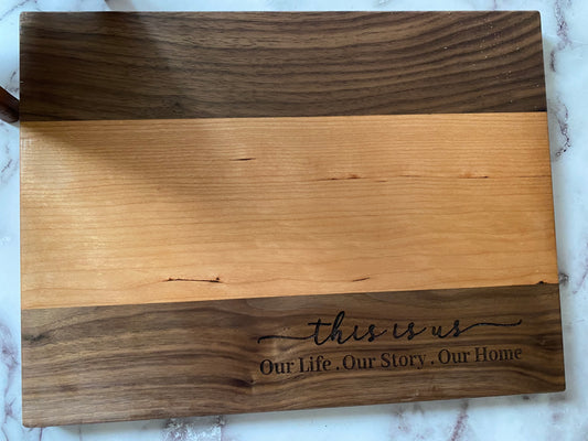 Solid Walnut and Cherry Charcuterie Board "This is us. Our Life. Our Story. Our Home."