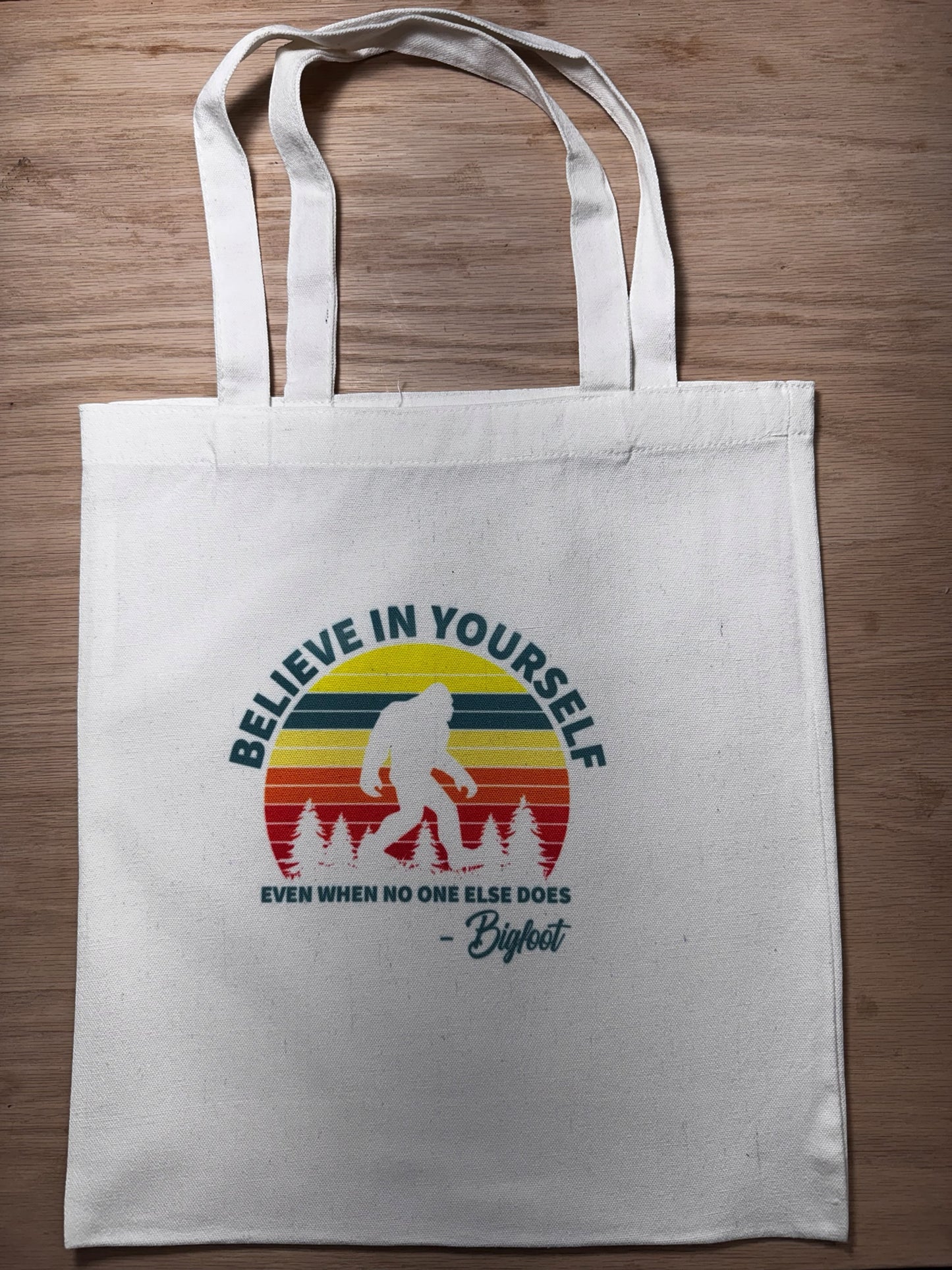 Fashionable Tote Bag - “Believe in Yourself — Even When No One Else Does
— Bigfoot”