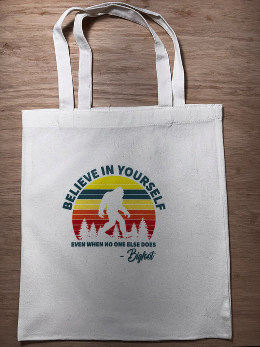 Fashionable Tote Bag - “Believe in Yourself — Even When No One Else Does
— Bigfoot”